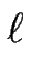 $\displaystyle \ell$