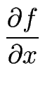 $\displaystyle {\frac{\partial f}{\partial x}}$
