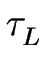 $ \tau_{L}^{}$
