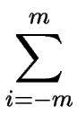 $\displaystyle \sum^{m}_{i=-m}$