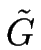 $ \tilde{G}$