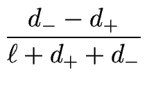 $\displaystyle {\frac{d_--d_+}{\ell+d_++d_-}}$