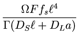 $\displaystyle {\frac{\Omega F f_s\ell ^4}{\Gamma (D_S\ell + D_La)}}$