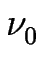 $ \nu_{0}^{}$