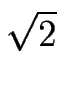 $ \sqrt{2}$