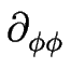 $\displaystyle \partial_{\phi \phi}^{}$