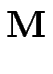 $\displaystyle \bf M$