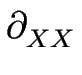 $\displaystyle \partial_{XX}^{}$
