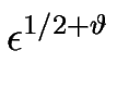 $\displaystyle \epsilon^{1/2+\vartheta}_{}$