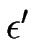 $ \epsilon{^\prime}$