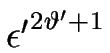 $ \epsilon{^\prime}^{2\vartheta'+1}$