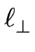 $\displaystyle \ell_{\perp}^{}$