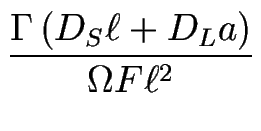 $\displaystyle {\frac{\Gamma \left(D_S \ell + D_L a \right)}{\Omega F \ell^2 }}$