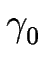 $\displaystyle \gamma_{0}^{}$