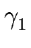 $ \gamma_{1}^{}$