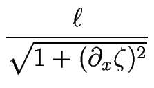 $\displaystyle {\frac{\ell}{\sqrt{1+(\partial_x \zeta)^2}}}$