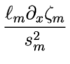 $\displaystyle {\frac{\ell_m \partial_x \zeta_m}{s_m^2}}$