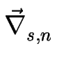 $\displaystyle \vec{\nabla}_{s,n}^{}$