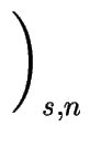 $\displaystyle \left.\vphantom{ \begin{array}{c} \partial \mu / \partial s \\ \partial \mu / \partial n \end{array} }\right)_{s,n}^{}$