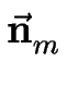 $\displaystyle \vec{\bf n}_{m}^{}$