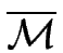 $ \overline{\cal M}$
