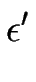 $\displaystyle \epsilon{^\prime}$