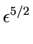 $\displaystyle \epsilon^{5/2}_{}$