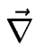 $ \vec{\bf\nabla}\,$